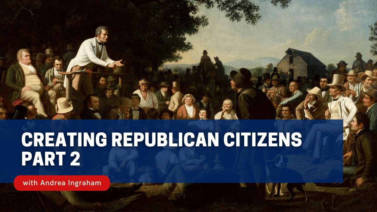 Creating Republican Citizens, Part 2