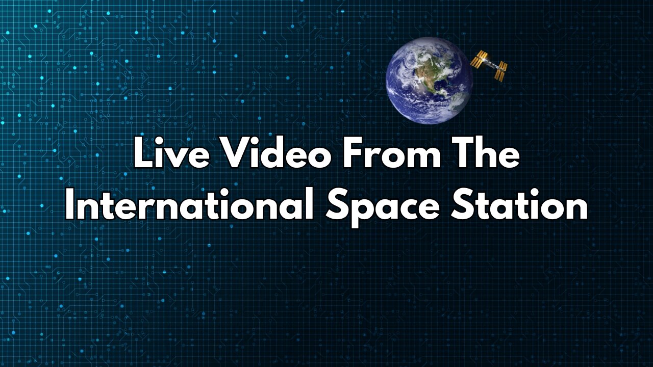 Live Video From The International Space Station