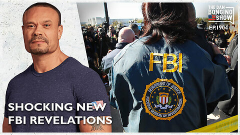 Shocking New FBI Revelations (Ep. 1904) - The Dan Bongino Show