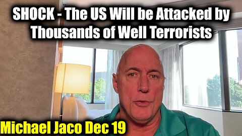 Michael Jaco SHOCK - The US Will be Attacked by Thousands of Well Terrorists