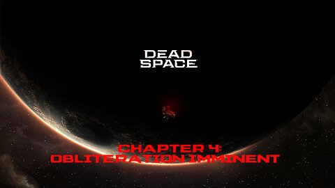 Dead Space (2023) NG+ - Chapter 4: Obliteration Imminent