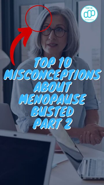 Top 10 Misconceptions About Menopause Busted Part 2