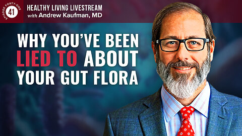 Healthy Living Livestream: Why You’ve Been Lied to About Your Gut Flora