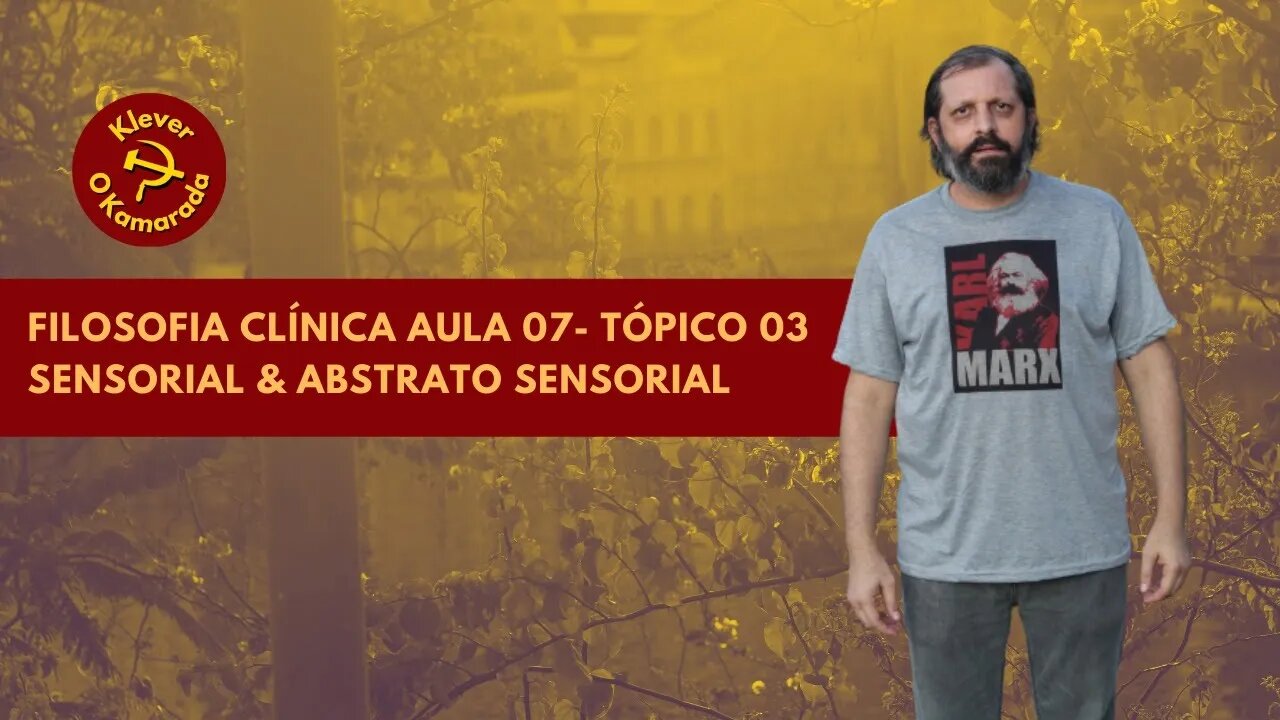 Aula 07 Filosofa Clínica- Tópico 03- Sensorial & Abstrato Sensorial