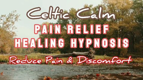 Celtic Calm | Pain Relief Hypnotherapy | Pain Management Healing Hypnosis | Reduce Pain & Discomfort
