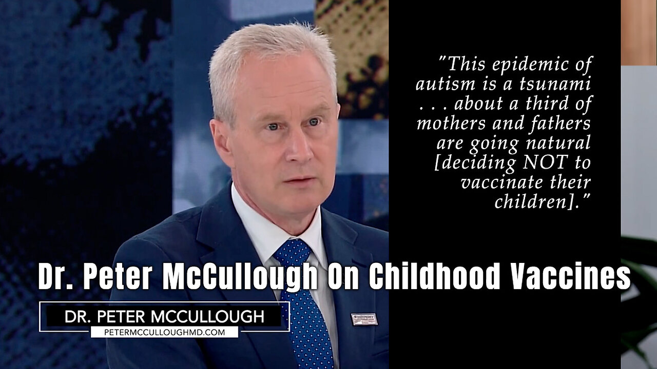 Dr. Peter McCullough On Childhood Vaccines