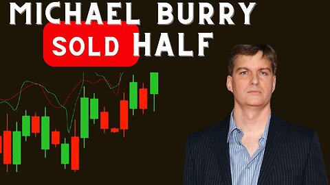 Michael Burry Sells 50% of His Stock Portfolio (Is He Sounding The Alarm?)