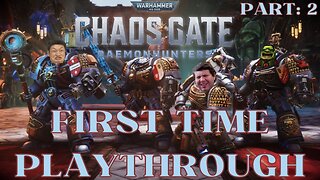 First Time in Warhammer 40K: Chaos Gate - Daemonhunters Part 2