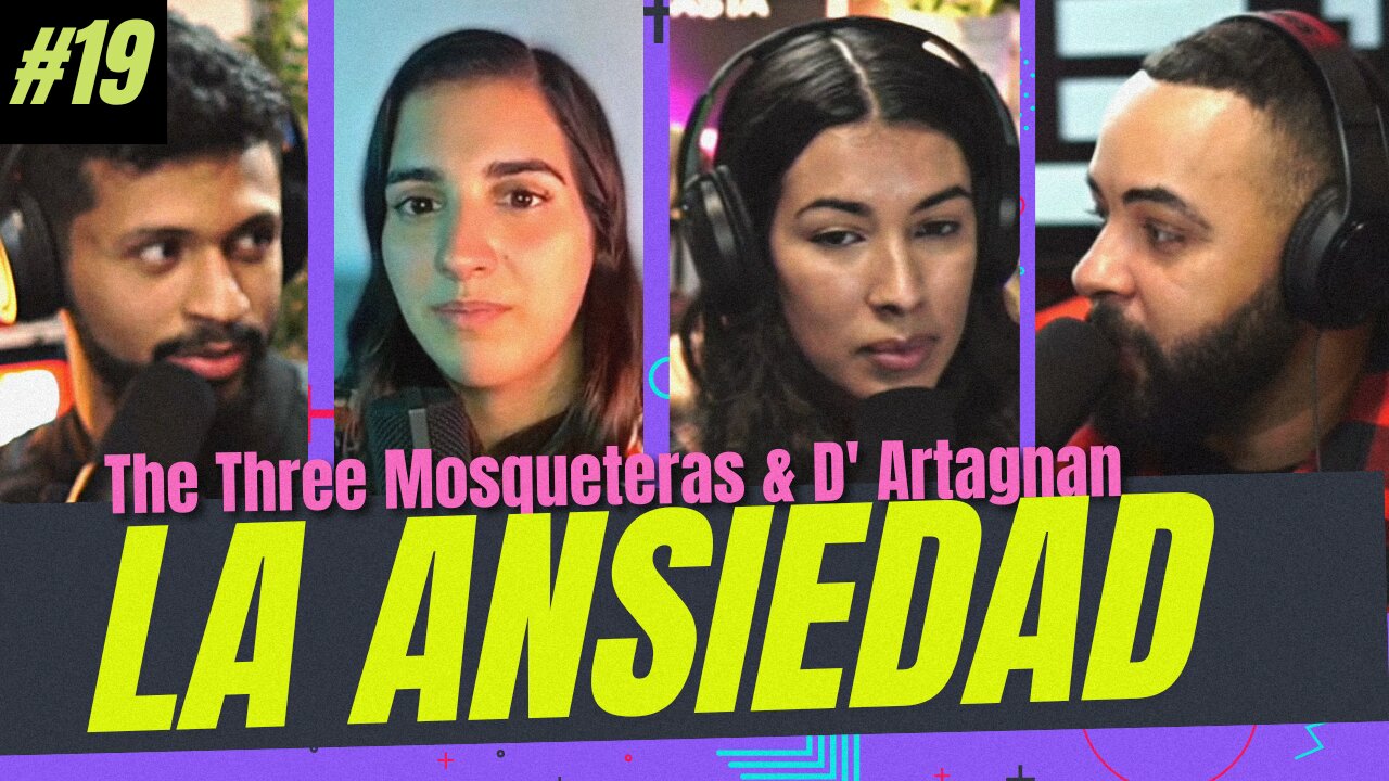 ¿Qué te causa ansiedad? Episodio 19 The Three Mosqueteras & D'Artagnan Podcast