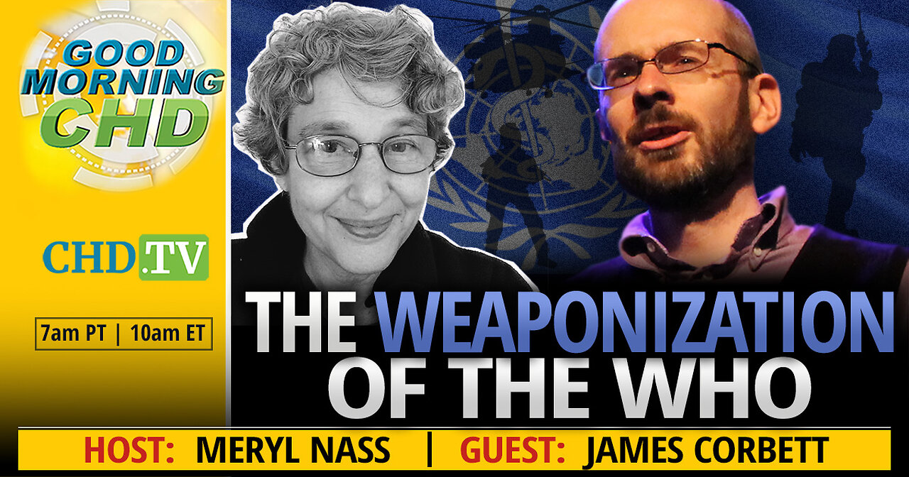 The Weaponization of the WHO With James Corbett