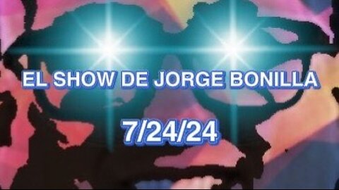 El Show de Jorge Bonilla - Miercoles 07/24