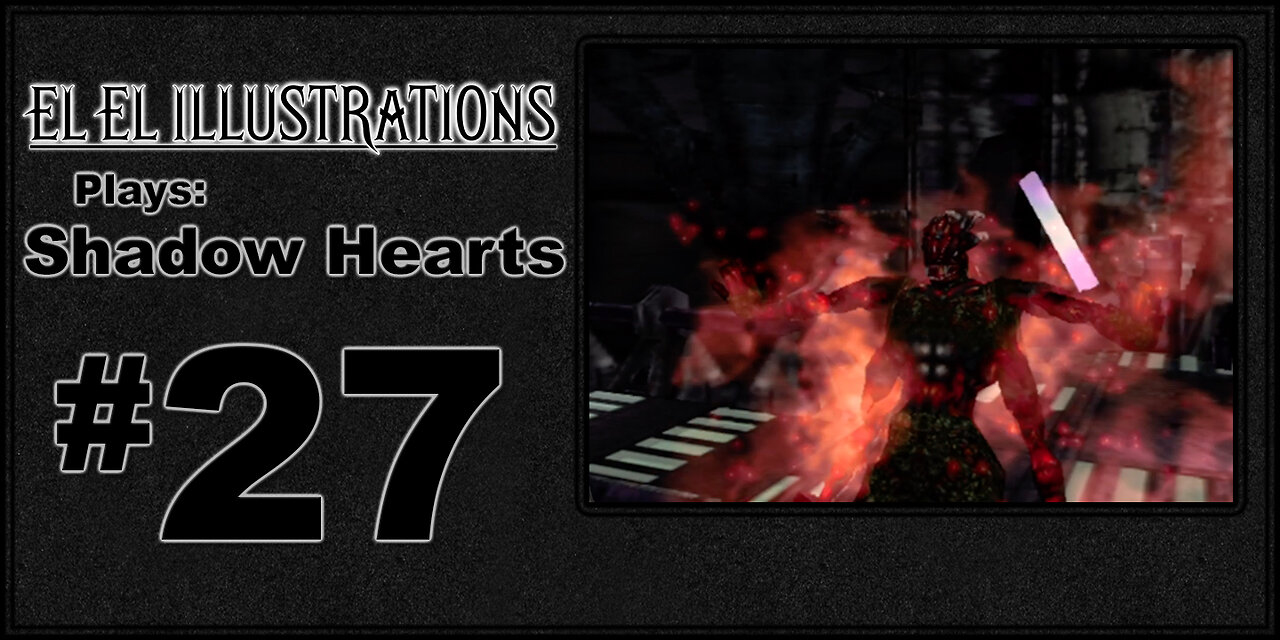 El El Plays Shadow Hearts Episode 27: Can Alice Last??