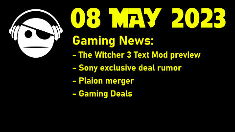 Gaming News | The Witcher 3 Mod | Sony Rumor | Plaion merger | Deals | 08 MAY 2023