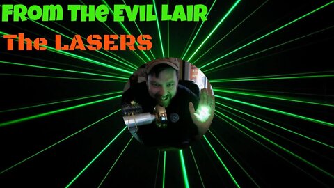 From The Evil Lair; The Lasers