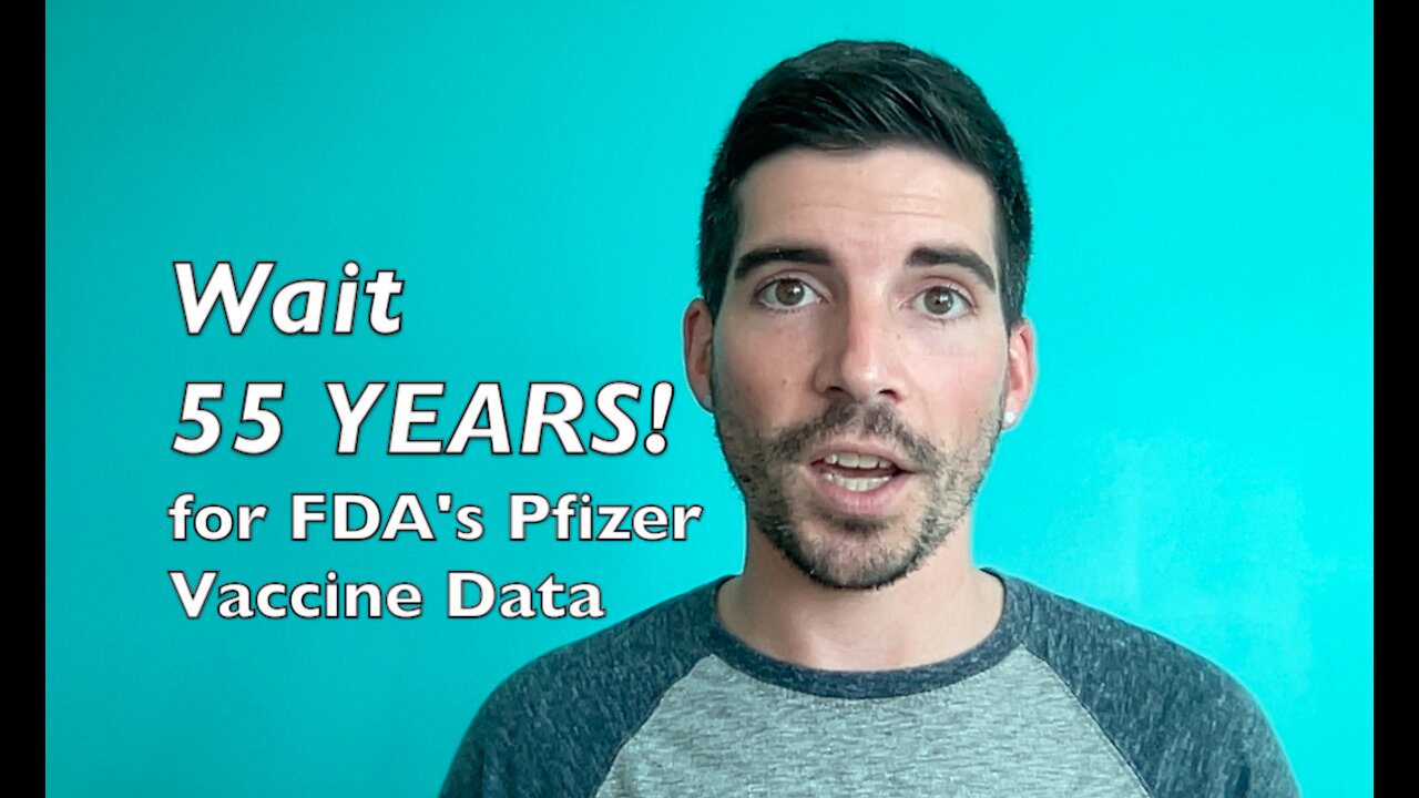 FDA Wants 55 YEARS to Release Vaccine Approval Documents