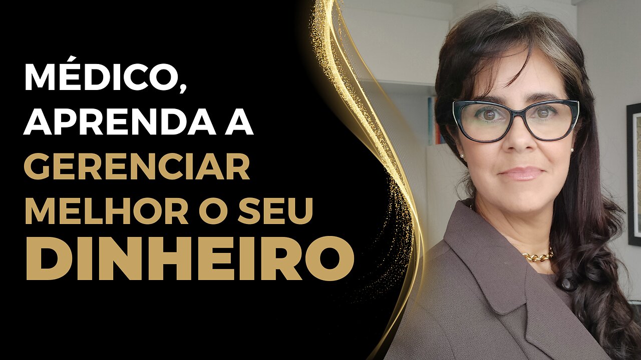 MÉDICO, APRENDA A GERENCIAR MELHOR O SEU DINHEIRO I Celiane Gonçalves