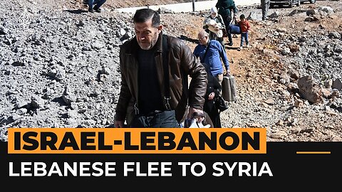 Lebanese escape Israeli bombardment by fleeing to Syria | Al Jazeera Newsfeed