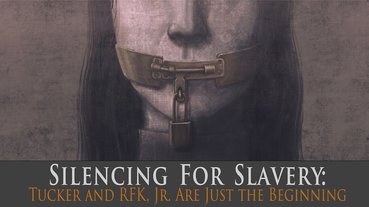 Silencing for Slavery: Tucker and RFK, Jr. Are Just the Beginning