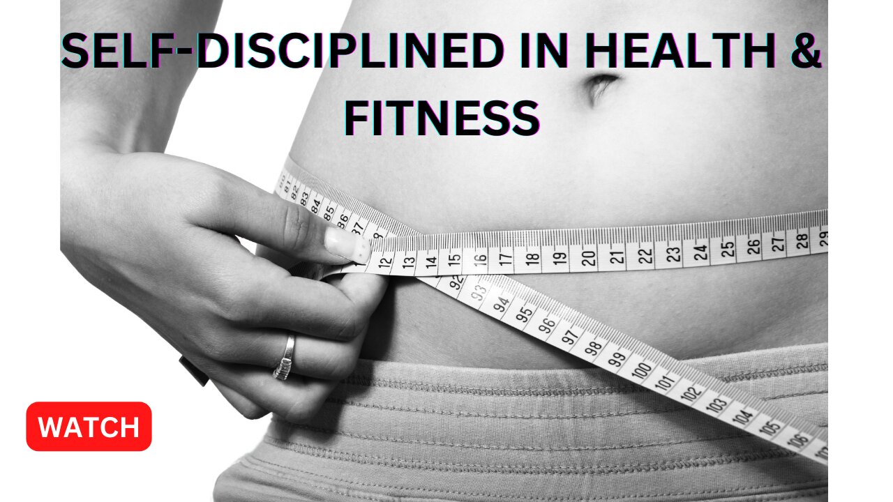 HOW TO BECOME SELF DISCIPLINED IN HEALTH & FITNESS