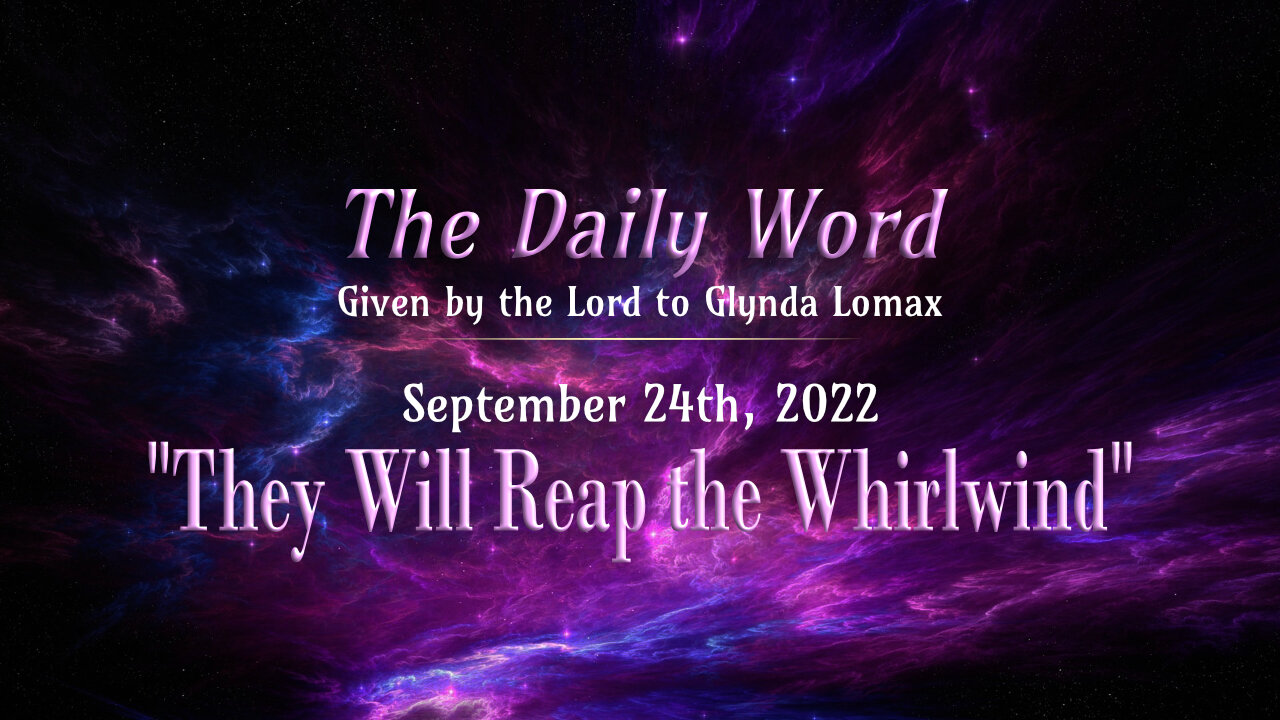 Daily Word * 9.24.2022 * They Will Reap the Whirlwind