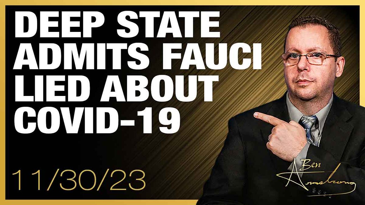 The Ben Armstrong Show | WOW! Deep State Admits Fauci Lied About Covid-19, But Why?