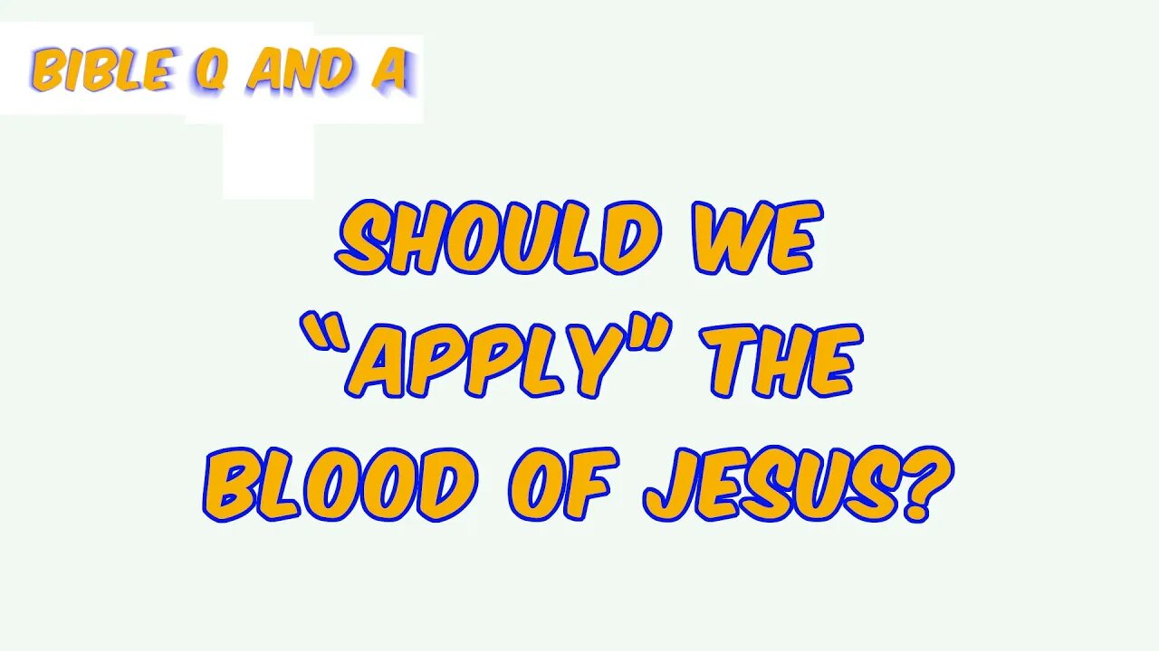 Should we “Apply” the Blood of Jesus?