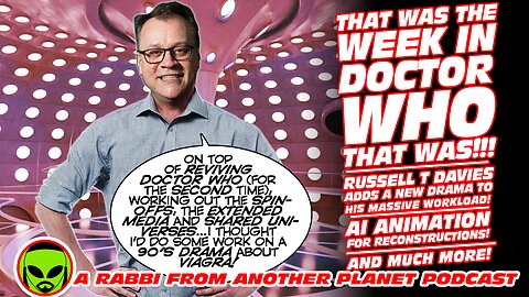 That Was The Week in Doctor Who That Was! Russell T Davies New Drama! New AI Animation! & MORE!