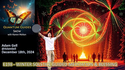 The Quantum Guides Show E198 Adam Gell – SOLSTICE GUIDED MEDITATION & BLESSING