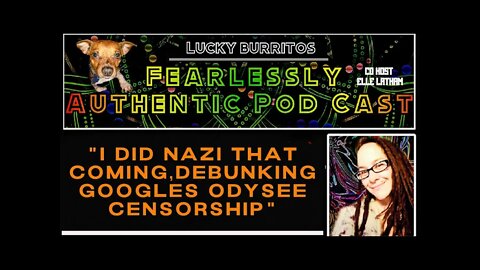 Fearlessly Authentic -I Did Nazi that coming ,debunking googles Odysee Censorship