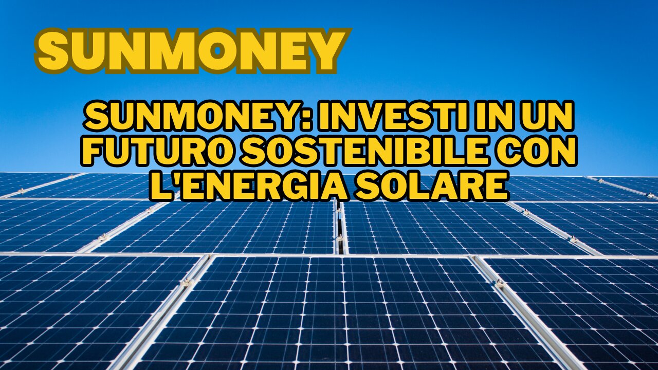 SunMoney: Investi in un Futuro Sostenibile con l'Energia Solare