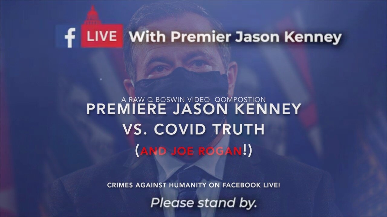 @RAWQBoswin presents ~ Premiere Jason Kenney vs. COVID Truth (and Joe Rogan!)