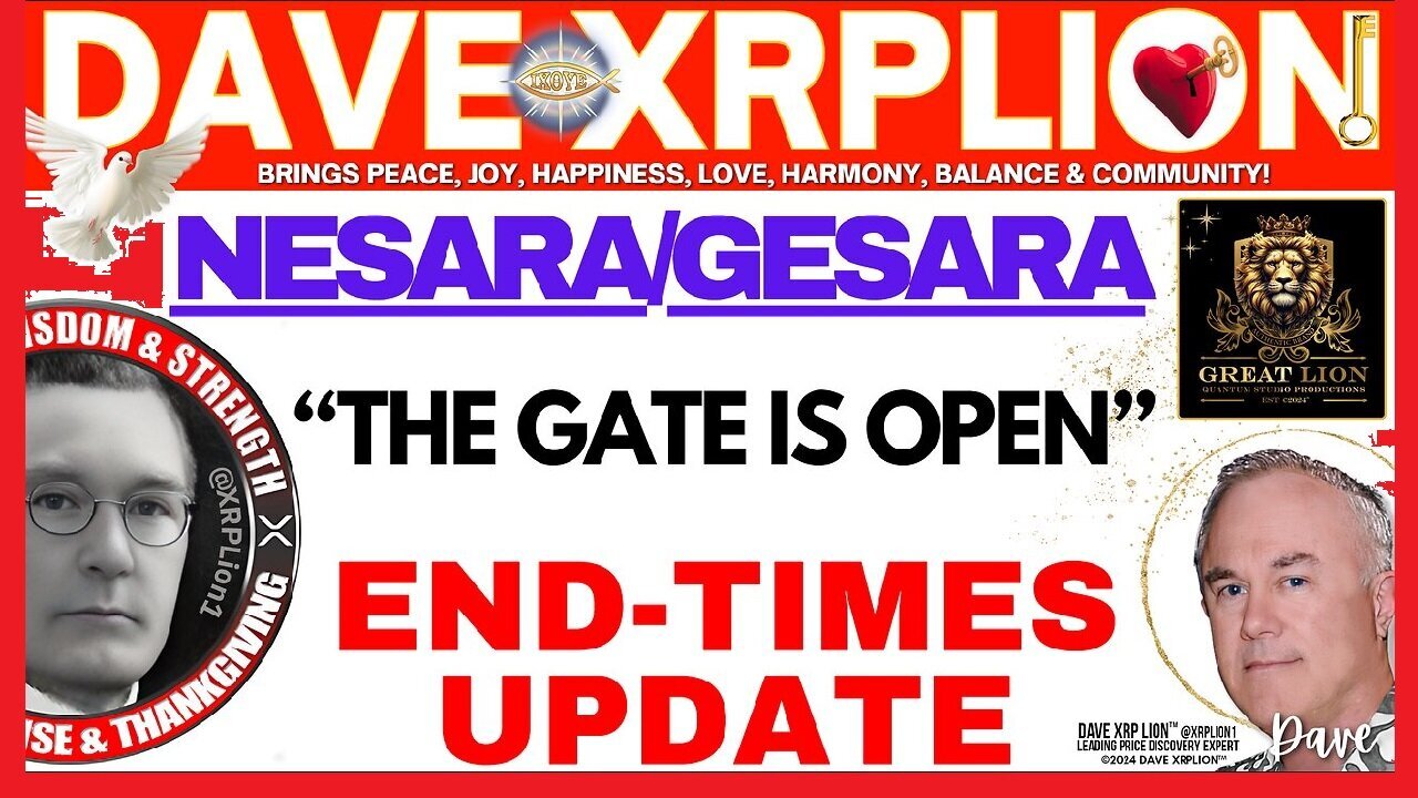 Dave XRPLion: NESARAGESARA END TIMES UPDATE The Gate Is Open MUST WATCH Trump News!