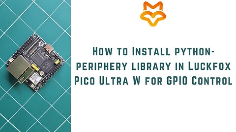 How to Install python-periphery library on LuckFox Pico Ultra W for GPIO Control | Linux SBC |