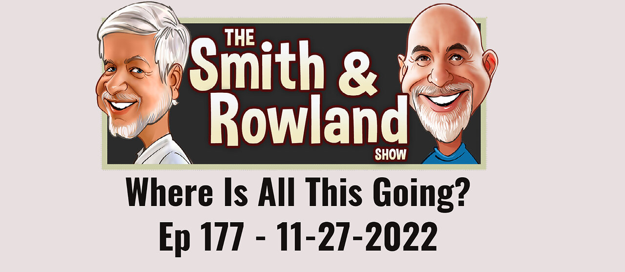 Where Is All This Going? - Ep 177 - 11-27-2022