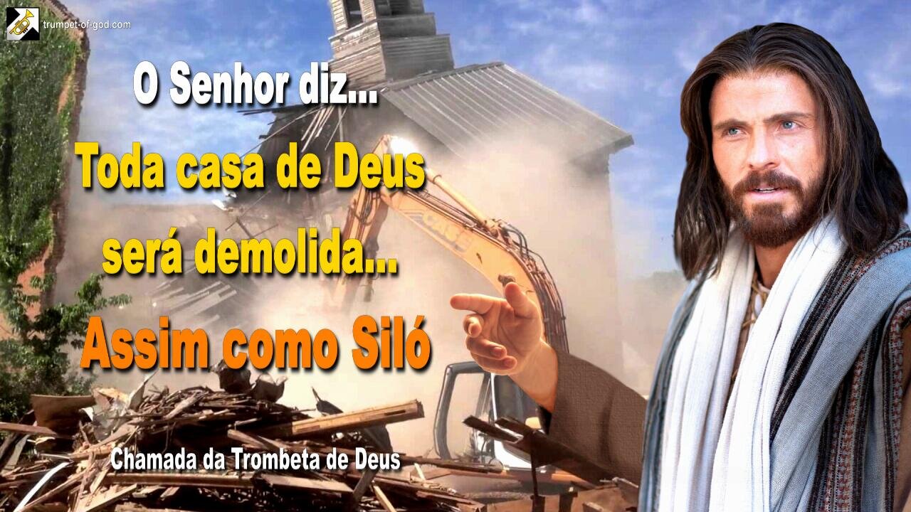 Toda casa de Deus será demolida... Assim como Siló 🎺 Chamada da Trombeta de Deus