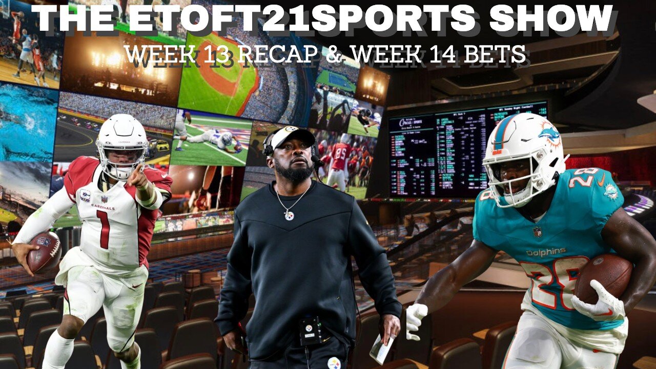 Etoft21sports Show: Week 13 Recap & Week 14 NFL Bets