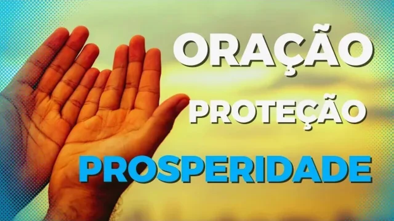 ORAÇÃO FORTE PARA TER PROTEÇÃO E PROSPERIDADE