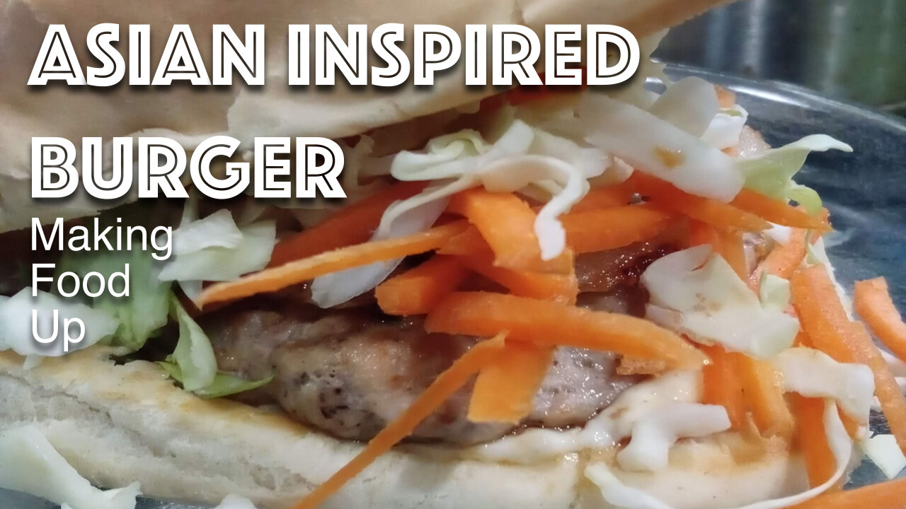 Asian Inspired Pork Burger | Making Food Up