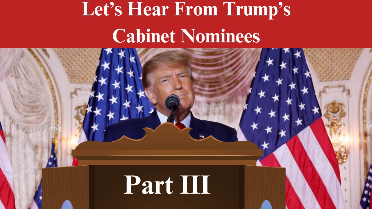 Let's Hear From Trump's Cabinet Nominees: Part III