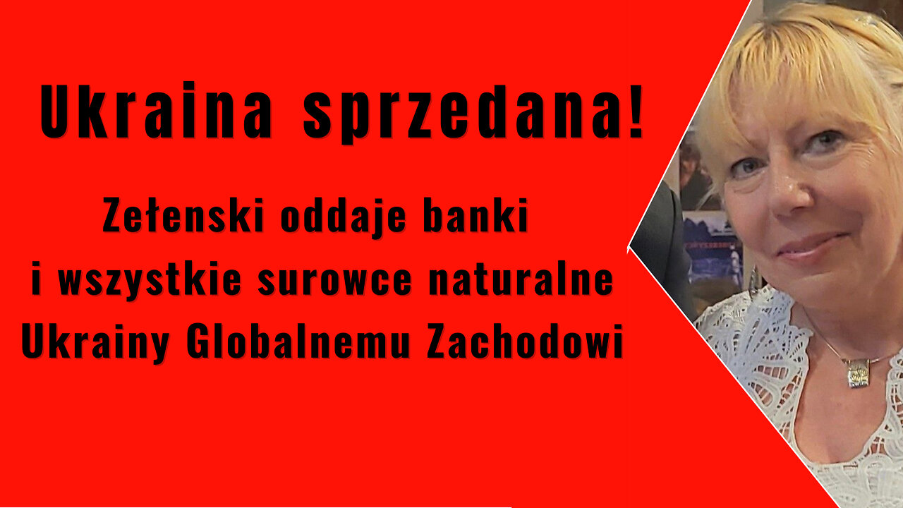 Ukraina sprzedana! Zełenski oddaje banki i wszystkie surowce naturalne Globalnemu Zachodowi