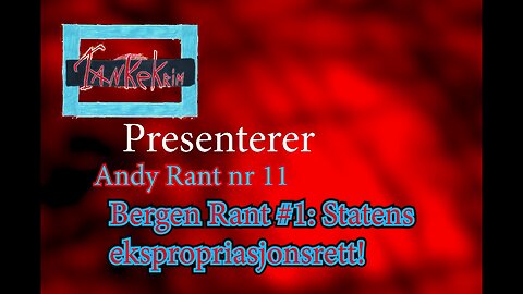 AndyRant nr 11 - Bergen Rant #1 Statens ekspropriasjonsrett.