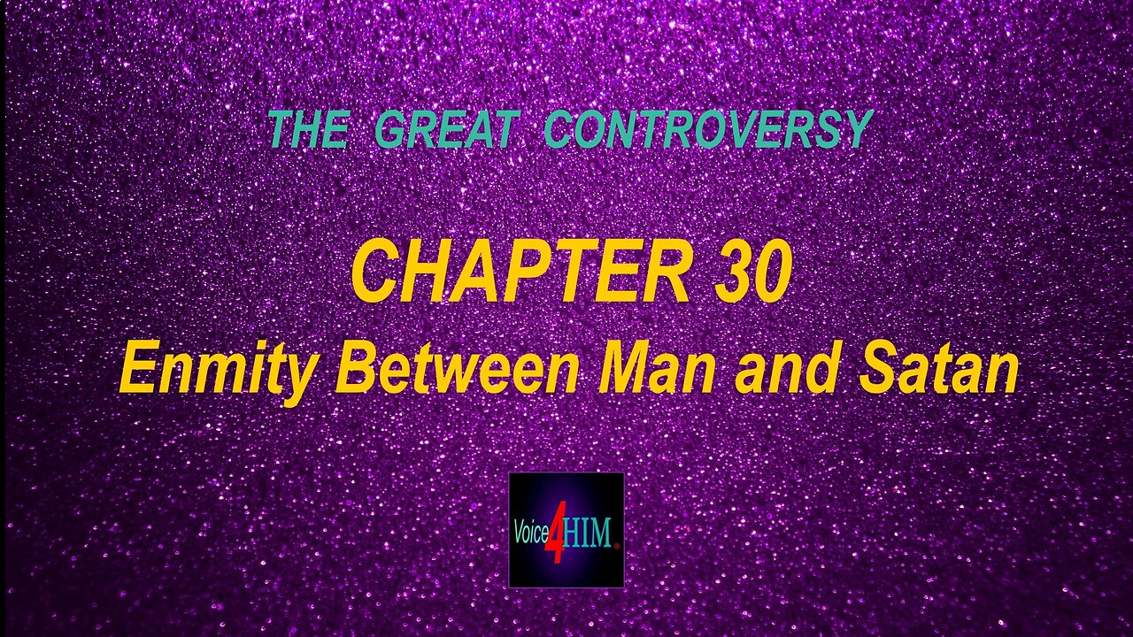 The Great Controversy - CHAPTER 30 - Enmity Between Man and Satan