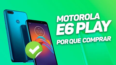 5 MOTIVOS PARA COMPRAR O MOTO E6 PLAY