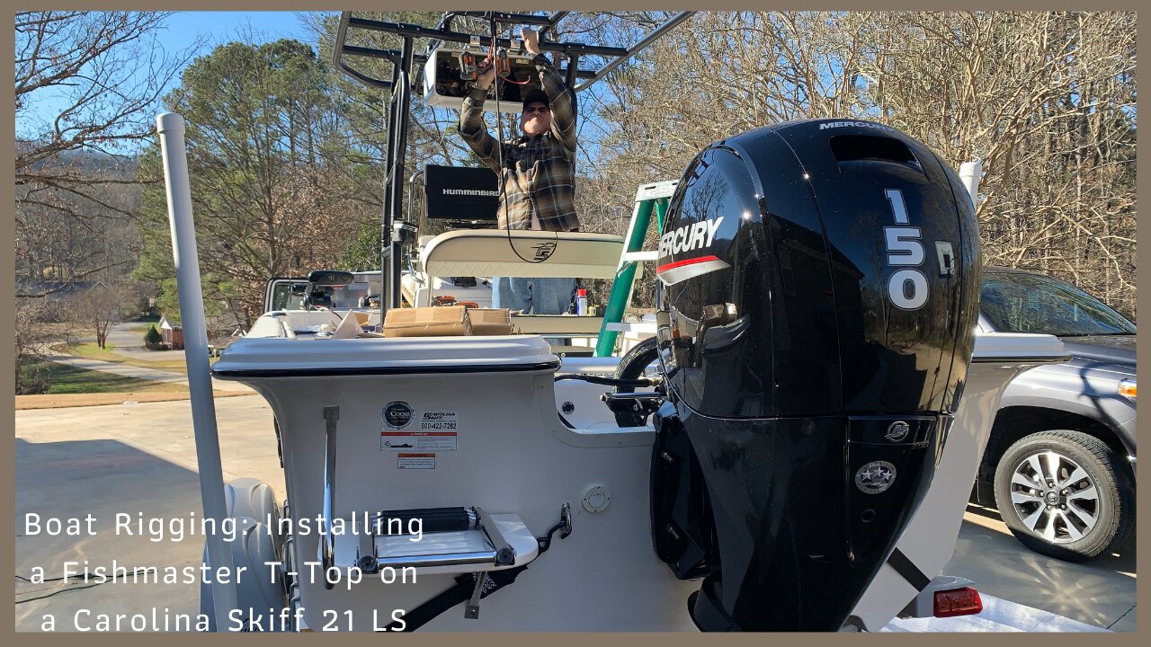 Boat Rigging: Installing a FishMaster Pro T-Top on a Carolina Skiff 21LS