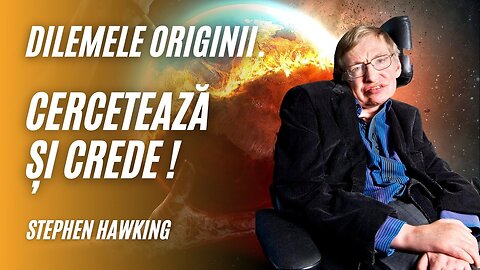 Dilemele originii. Cercetează și crede! - Stephen Hawking