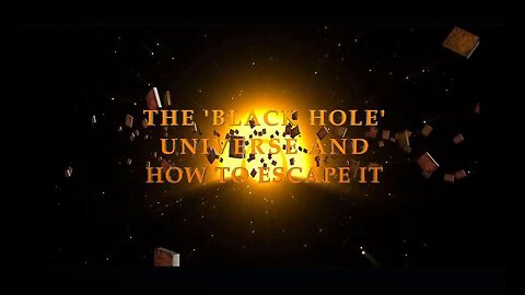 The 'Black Hole' Universe and how to escape it.