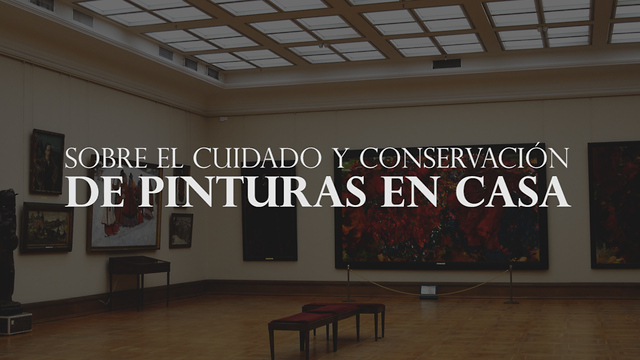 Sobre El Cuidado y Conservación De Pinturas En Casa