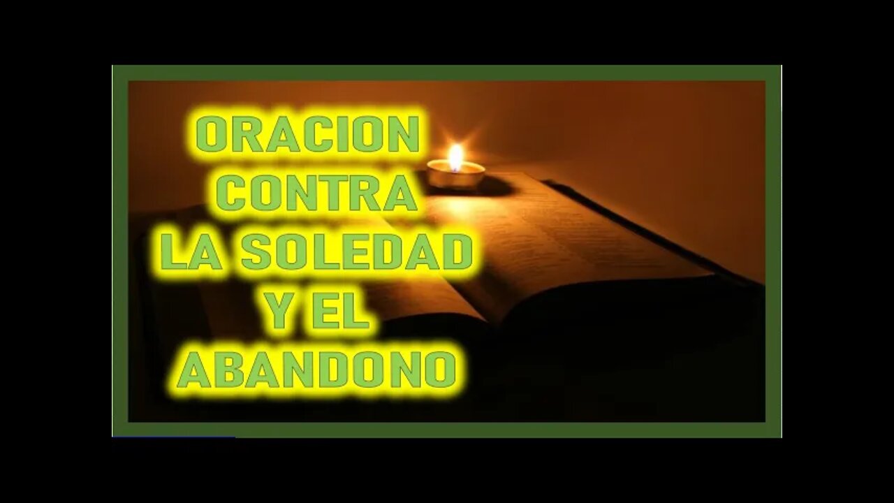 ORACION CONTRA LA SOLEDAD Y EL ABANDONO