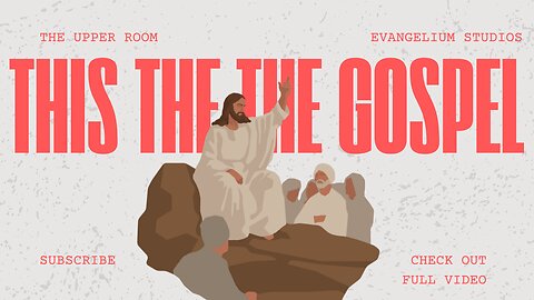 What is The TRUE Gospel & Romans 9 Explained- The Upper Room