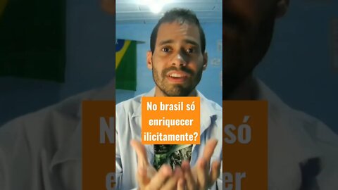 No Brasil só enriquecer ilicitamente continuação...